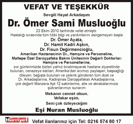 Hürriyet Vefat ve teşekkür ilanı Ömer Sami Musluoğlu  23 Ekim 2010 tarihinde vefat etmiştir
